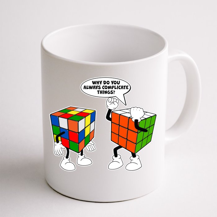 Why Do You Always Complicate Things Front & Back Coffee Mug