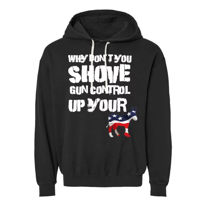 Why Don't You Shove Gun Control Up Your Garment-Dyed Fleece Hoodie