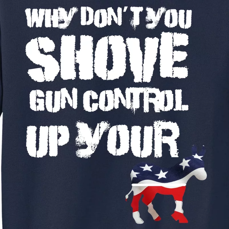 Why Don't You Shove Gun Control Up Your Tall Sweatshirt