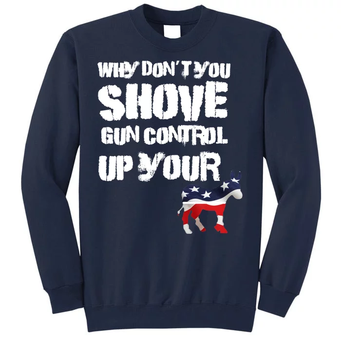 Why Don't You Shove Gun Control Up Your Tall Sweatshirt