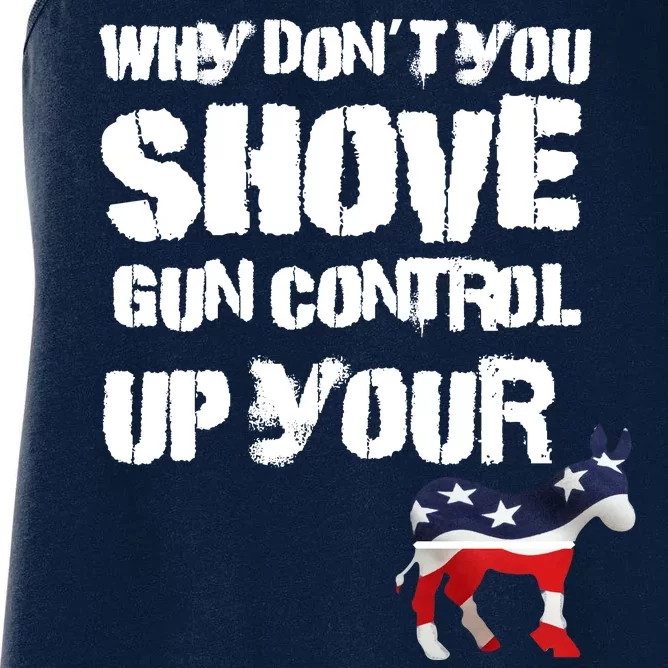 Why Don't You Shove Gun Control Up Your Women's Racerback Tank