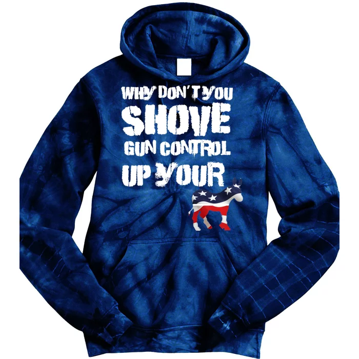 Why Don't You Shove Gun Control Up Your Tie Dye Hoodie