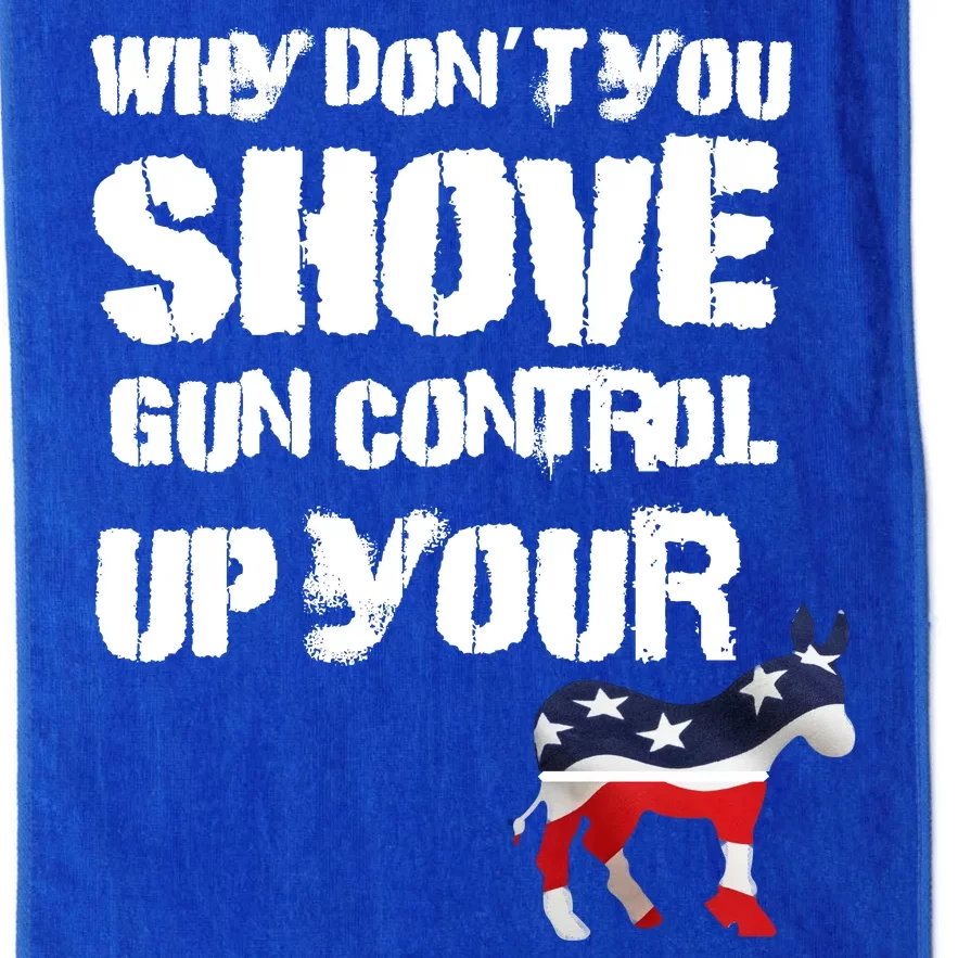 Why Don't You Shove Gun Control Up Your Platinum Collection Golf Towel