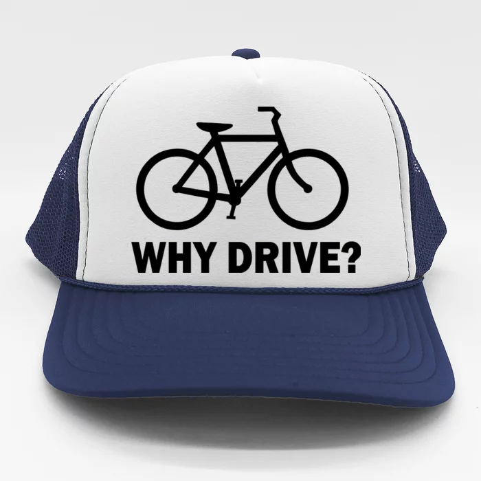 Why Drive? Trucker Hat