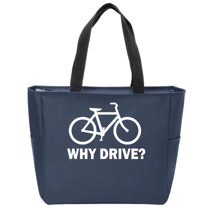 Why Drive? Zip Tote Bag