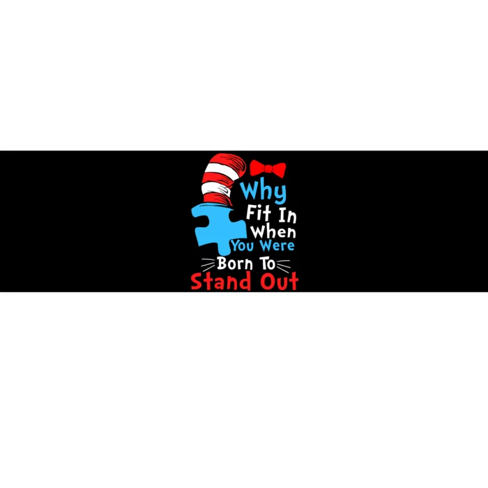 Why Fit In When You Were Born To Stand Out Autism Bumper Sticker