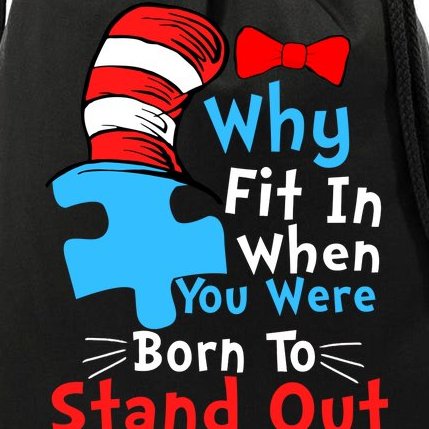 Why Fit In When You Were Born To Stand Out Autism Drawstring Bag