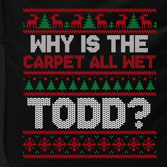 Why Is the Carpet All Wet Todd? Funny Christmas Impact Tech Backpack