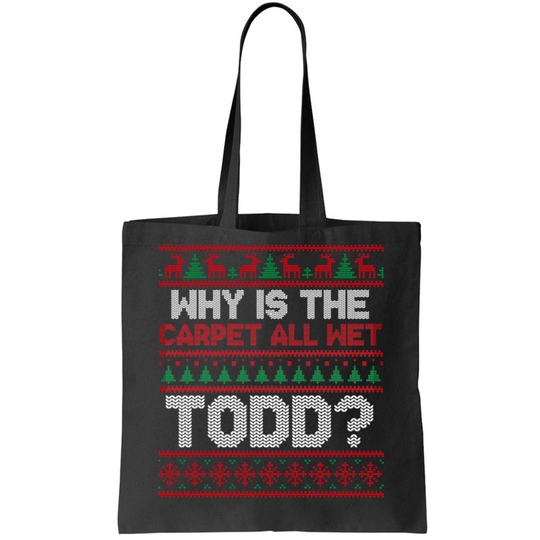 Why Is the Carpet All Wet Todd? Funny Christmas Tote Bag