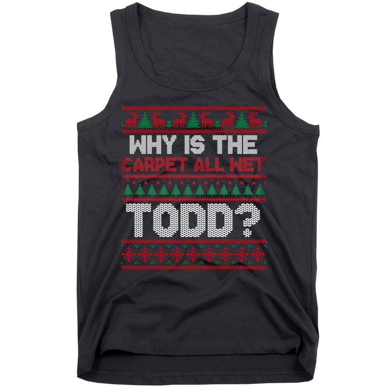 Why Is the Carpet All Wet Todd? Funny Christmas Tank Top