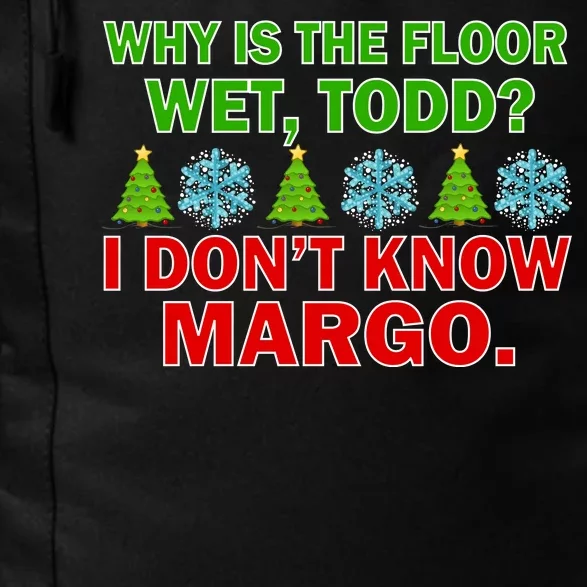 Why Is The Floor Wet Todd I Don't Know Margo Christmas Daily Commute Backpack