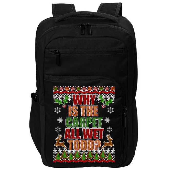 Why Is The Floor Wet Todd Ugly Christmas Impact Tech Backpack