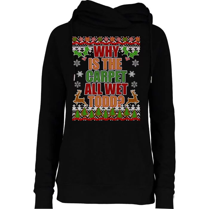 Why Is The Floor Wet Todd Ugly Christmas Womens Funnel Neck Pullover Hood