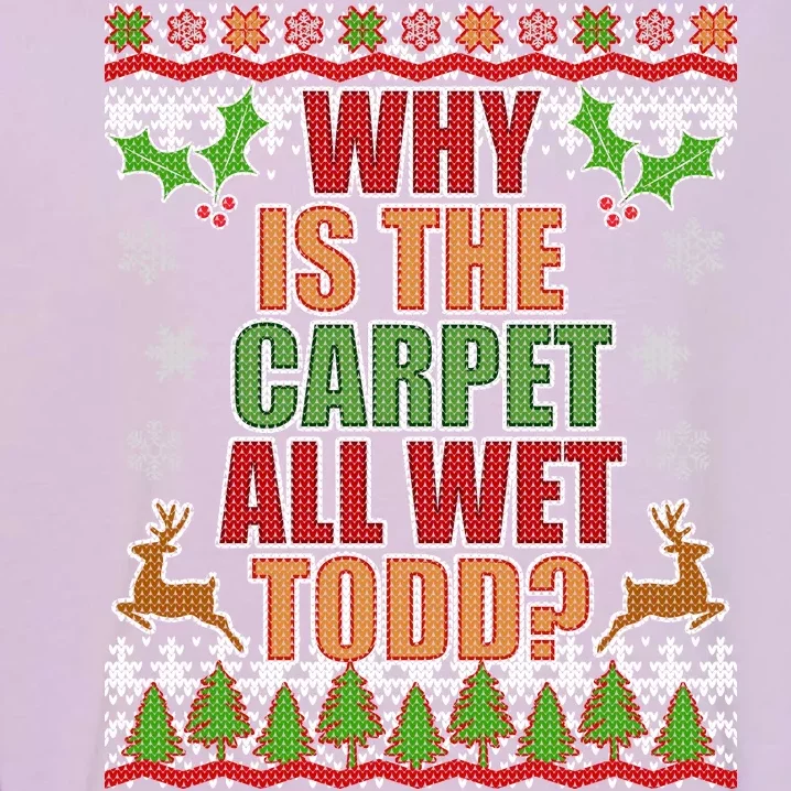 Why Is The Floor Wet Todd Ugly Christmas Garment-Dyed Sweatshirt