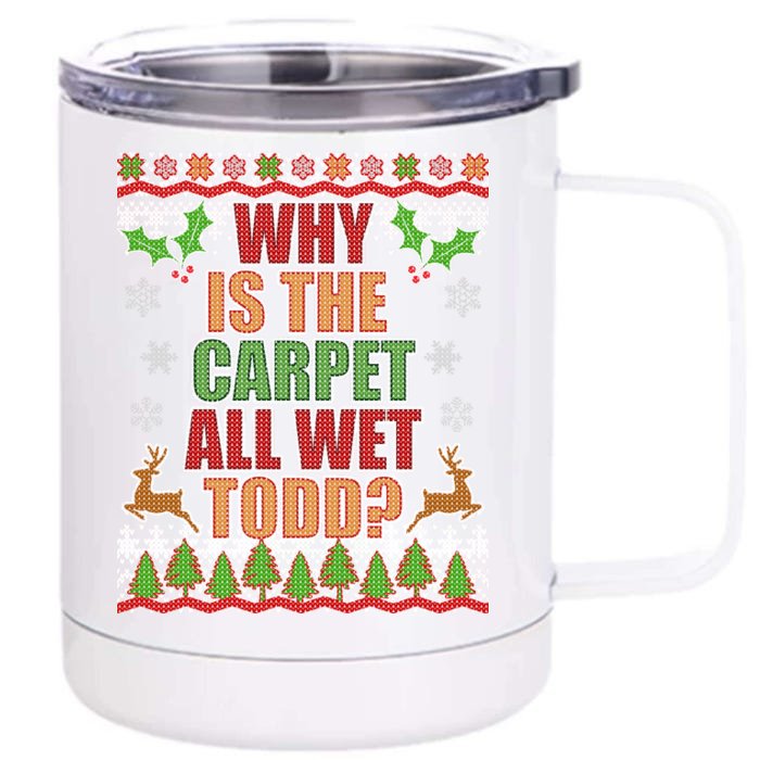 Why Is The Floor Wet Todd Ugly Christmas Front & Back 12oz Stainless Steel Tumbler Cup