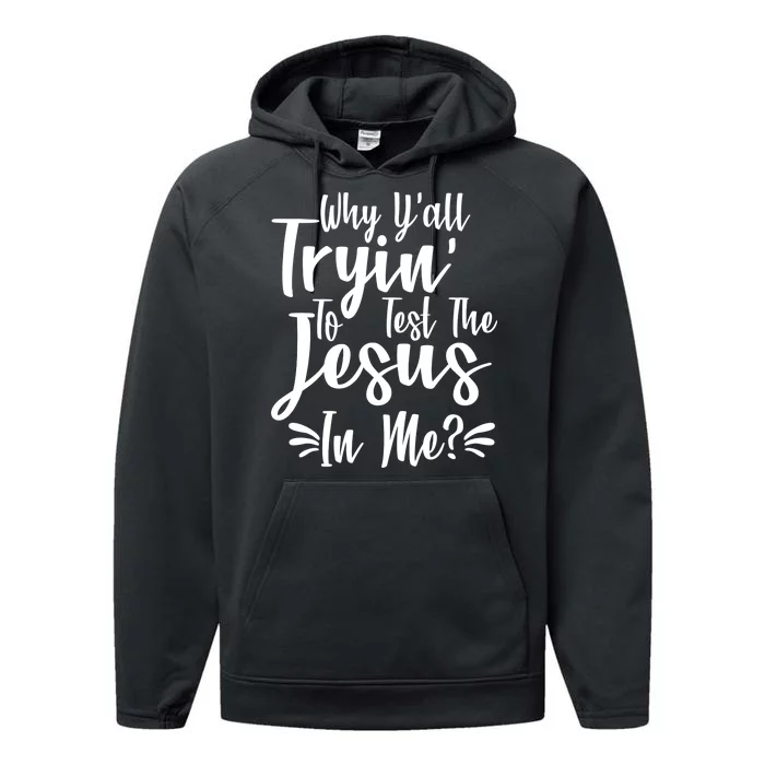 Why Y'all Tryin To Test The Jesus In Me? Performance Fleece Hoodie