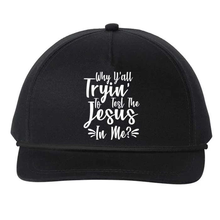 Why Y'all Tryin To Test The Jesus In Me? Snapback Five-Panel Rope Hat