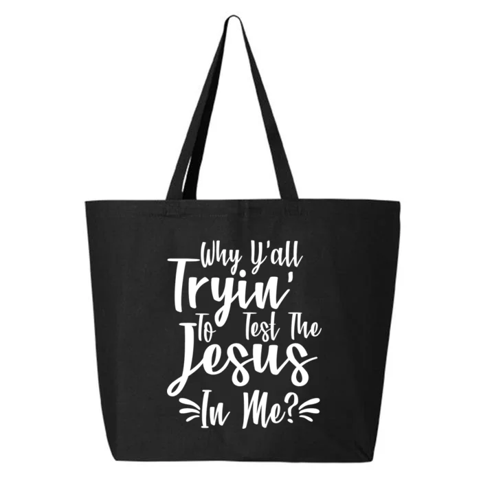 Why Y'all Tryin To Test The Jesus In Me? 25L Jumbo Tote