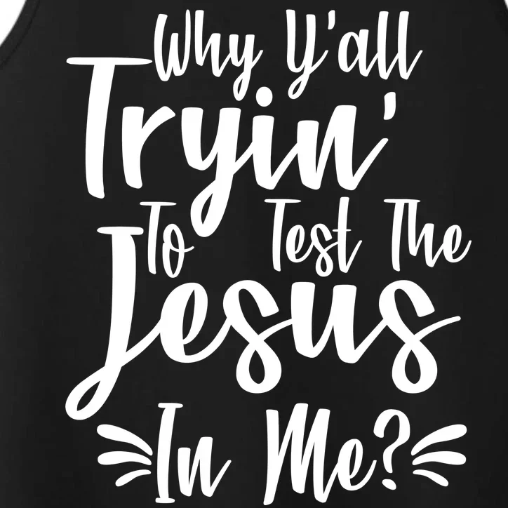 Why Y'all Tryin To Test The Jesus In Me? Performance Tank