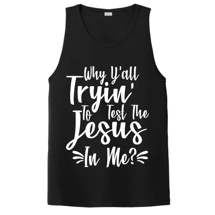 Why Y'all Tryin To Test The Jesus In Me? Performance Tank