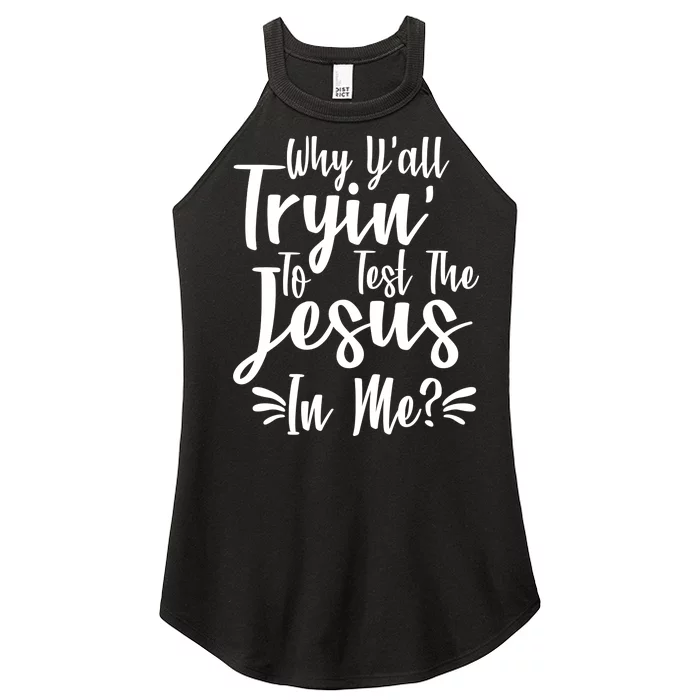 Why Y'all Tryin To Test The Jesus In Me? Women’s Perfect Tri Rocker Tank