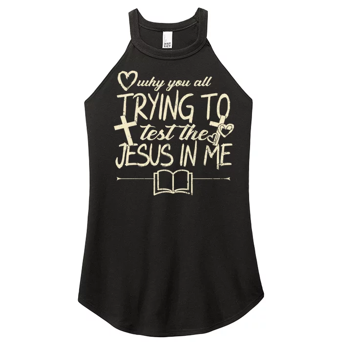 Why You All Trying To Test The Jesus In Me Women’s Perfect Tri Rocker Tank