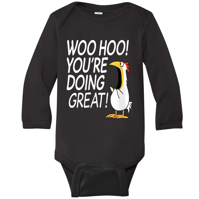 Woo Hoo You’re Doing Great Funny Chicken Quote Baby Long Sleeve Bodysuit