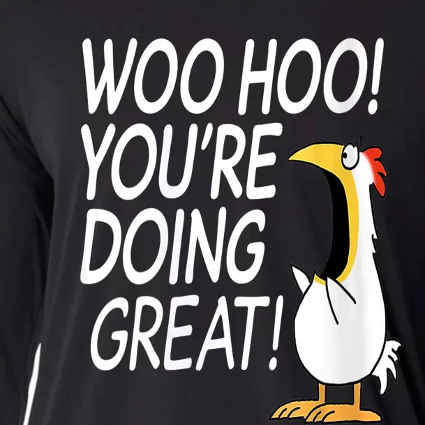 Woo Hoo You’re Doing Great Funny Chicken Quote Cooling Performance Long Sleeve Crew