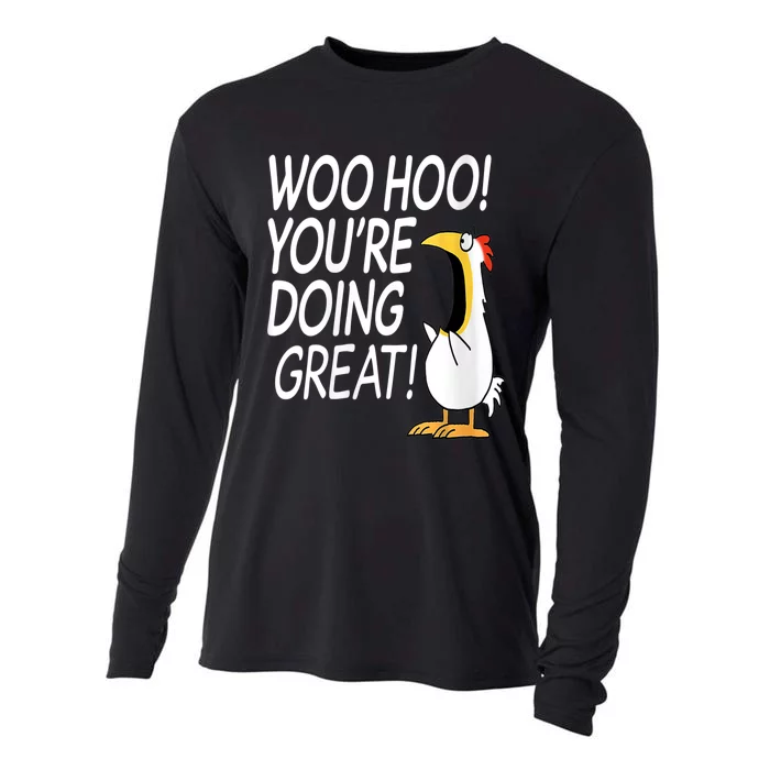 Woo Hoo You’re Doing Great Funny Chicken Quote Cooling Performance Long Sleeve Crew