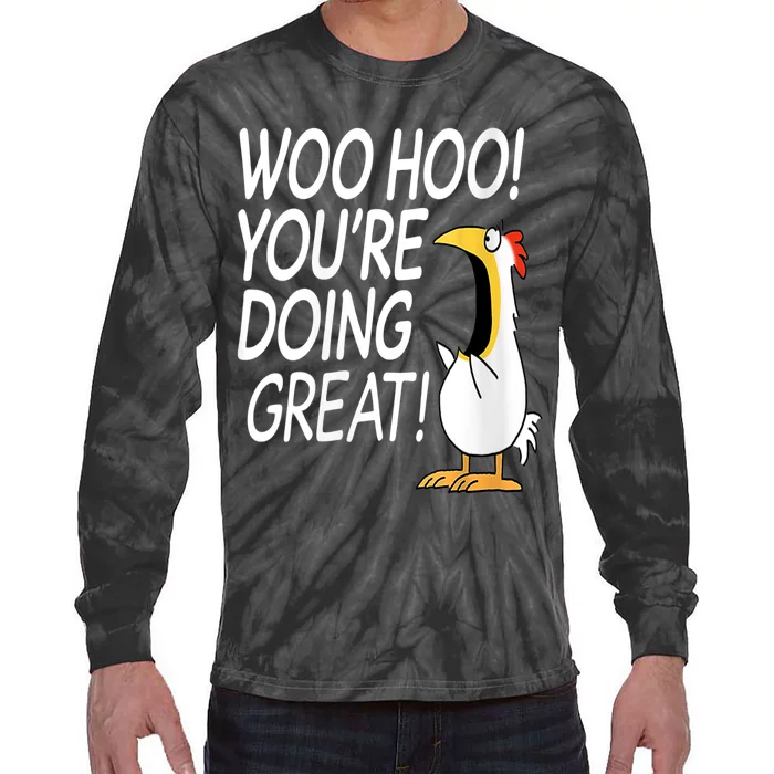 Woo Hoo You’re Doing Great Funny Chicken Quote Tie-Dye Long Sleeve Shirt