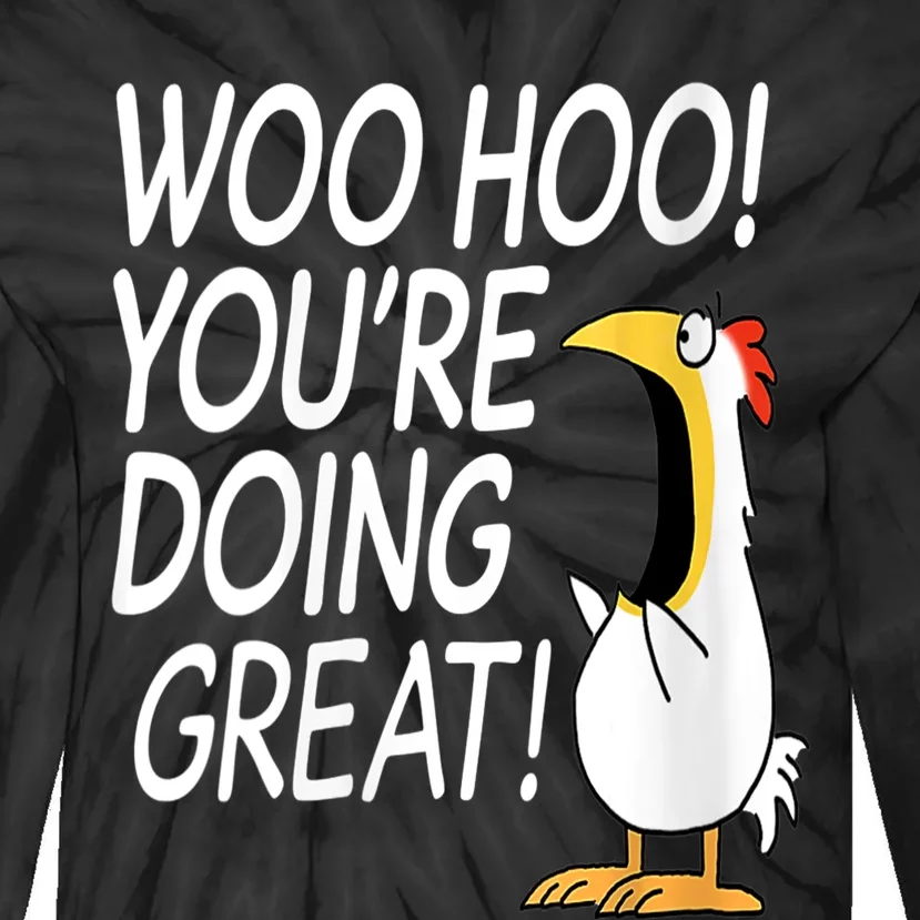 Woo Hoo You’re Doing Great Funny Chicken Quote Tie-Dye Long Sleeve Shirt