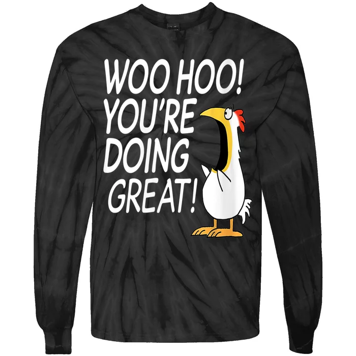 Woo Hoo You’re Doing Great Funny Chicken Quote Tie-Dye Long Sleeve Shirt