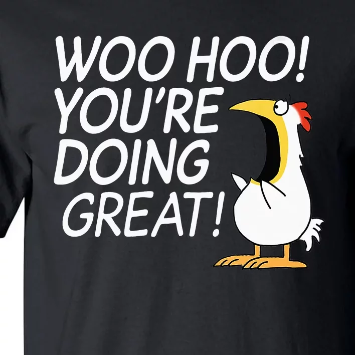 Woo Hoo You’re Doing Great funny saying Tall T-Shirt