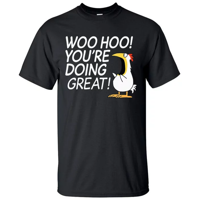 Woo Hoo You’re Doing Great funny saying Tall T-Shirt