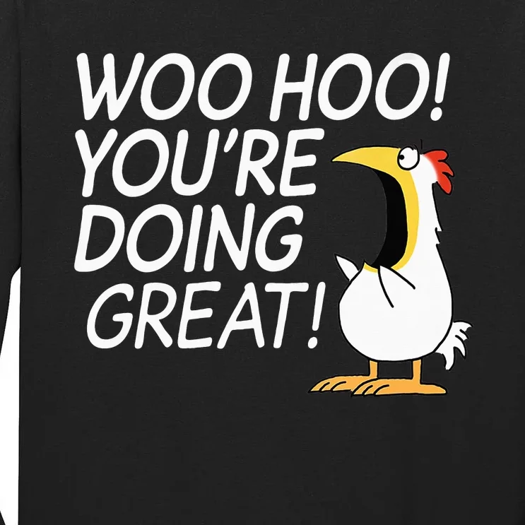 Woo Hoo You’re Doing Great funny saying Tall Long Sleeve T-Shirt