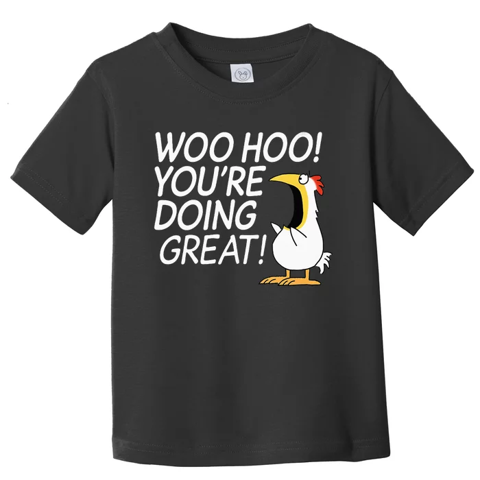 Woo Hoo You’re Doing Great funny saying Toddler T-Shirt