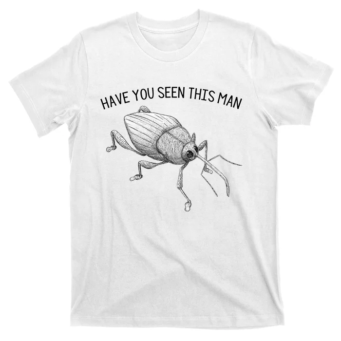 Weevil Have You Seen This Man T-Shirt