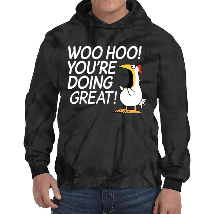 Woo Hoo You're Doing Great Funny Tie Dye Hoodie