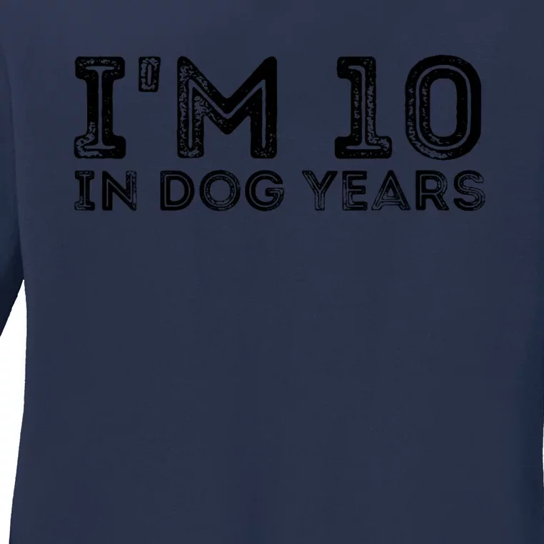 Womens I'm 10 In Dog Years Funny 70th Birthday Ladies Long Sleeve Shirt