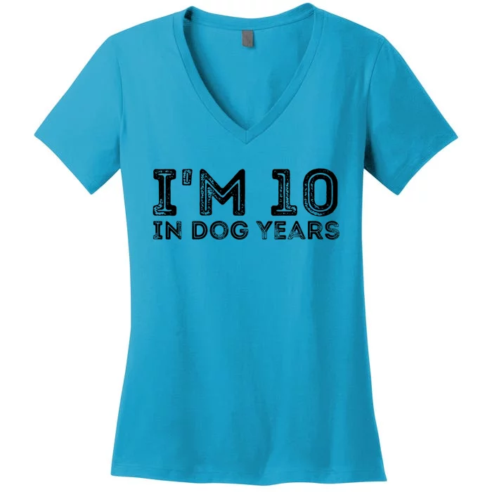 Womens I'm 10 In Dog Years Funny 70th Birthday Women's V-Neck T-Shirt