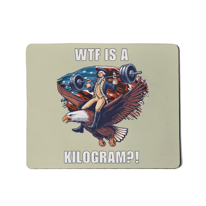 Wtf Is A Kilogram Funny 4th Of July Patriotic Eagle Usa Mousepad