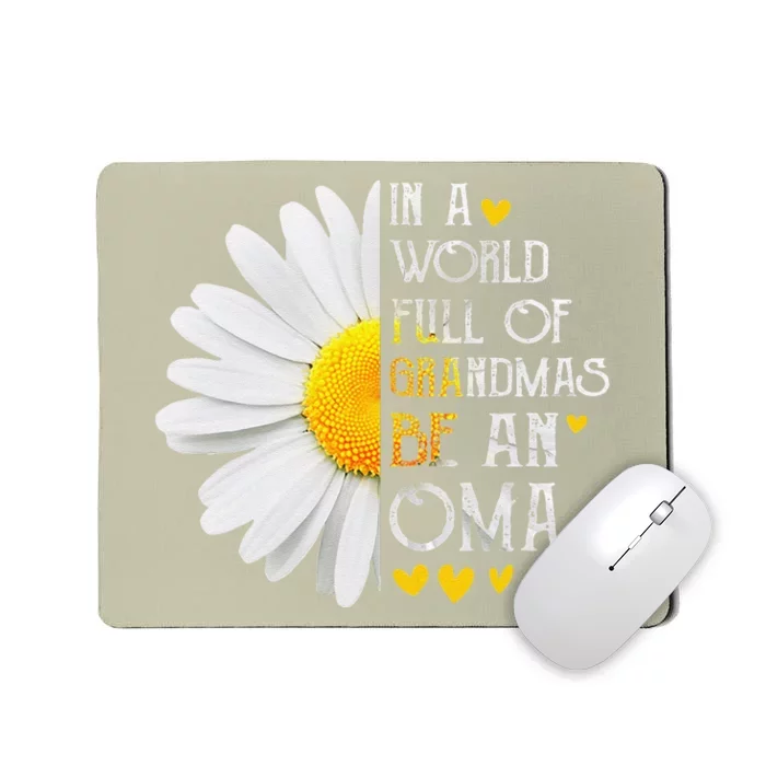 Womens In A World Full Of Grandmas Be An Oma Daisy Mother's Day Mousepad