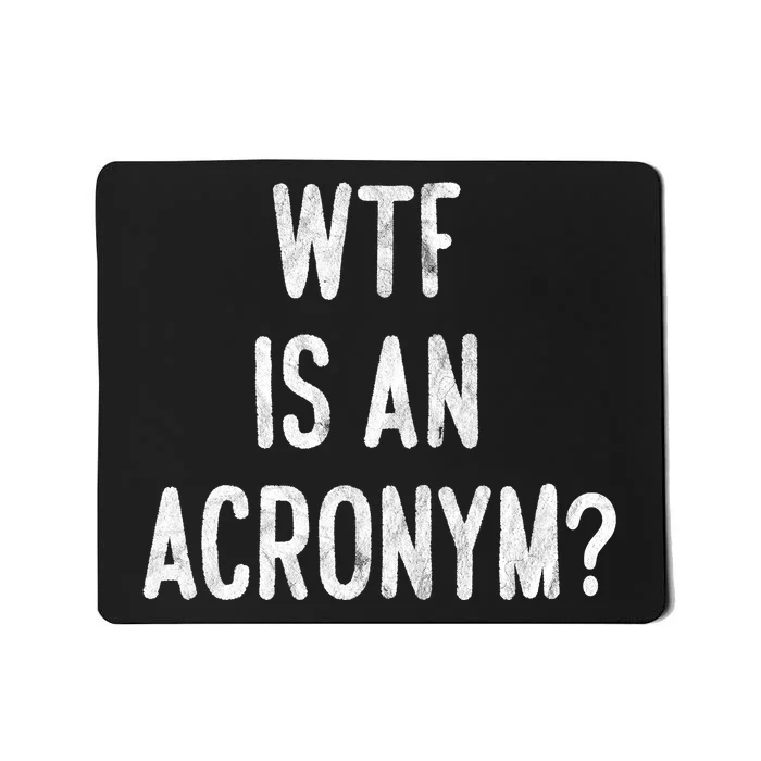 WTF Is An Acronym Funny Mousepad