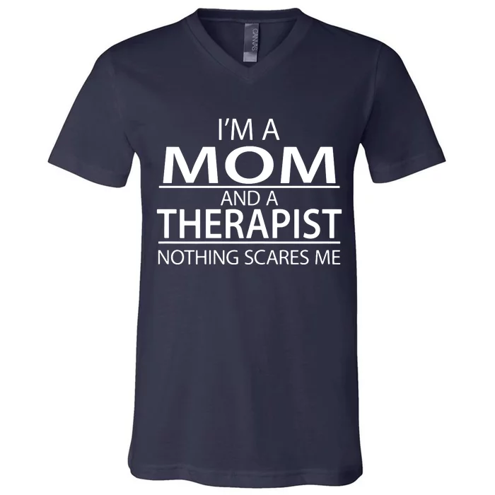 Womens Im A Mom And A Therapist Funny Appreciation Gift V-Neck T-Shirt