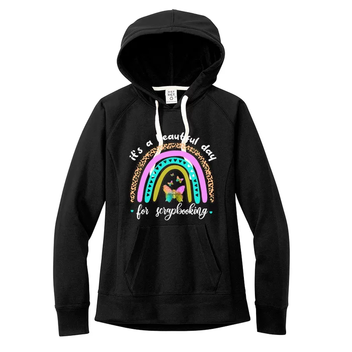 Wo It's A Beautiful Day For Scrapbooking Boho Rainbow Funny Gift Women's Fleece Hoodie