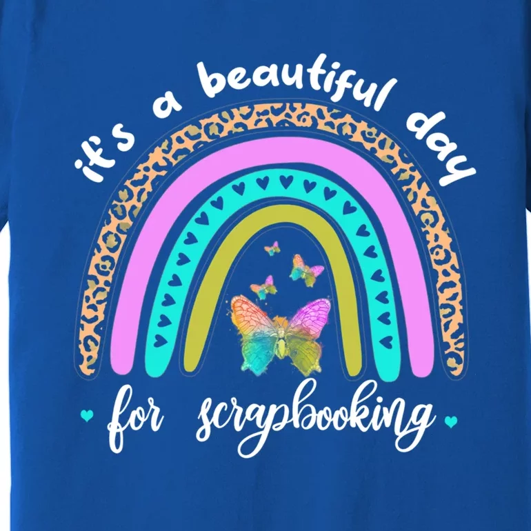 Wo It's A Beautiful Day For Scrapbooking Boho Rainbow Funny Gift Premium T-Shirt