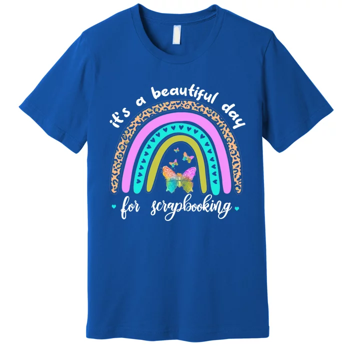 Wo It's A Beautiful Day For Scrapbooking Boho Rainbow Funny Gift Premium T-Shirt