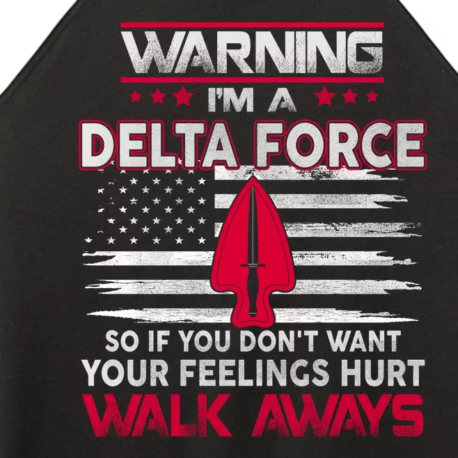 Warning Im A DELTA FORCE So If You Dont Want Your Feelings Hurt Walk Always Women’s Perfect Tri Rocker Tank