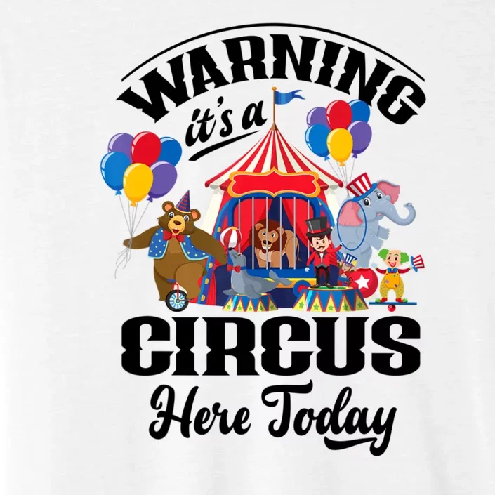 Warning It'S A Circus Here Today Carnival Birthday Party ChromaSoft Performance T-Shirt