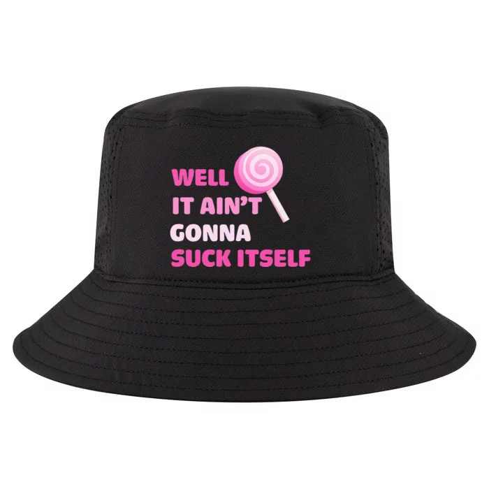 Well It Aint Gonna Suck Itself Lollipop Candy Halloween Cool Comfort Performance Bucket Hat